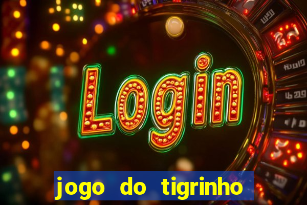 jogo do tigrinho de r$ 1